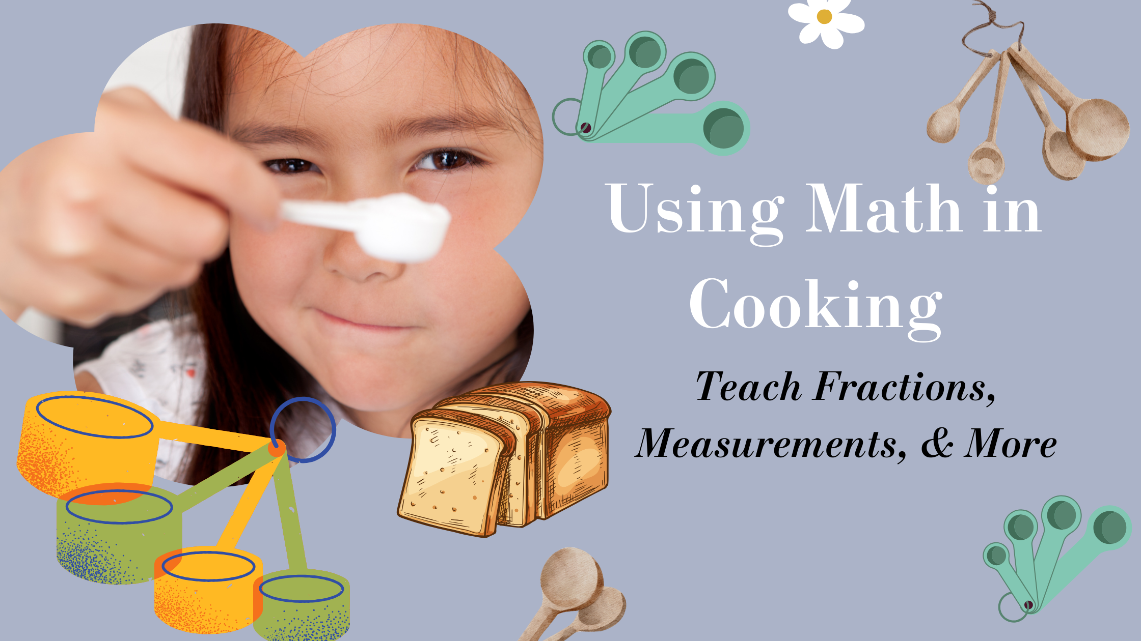 Using Math in Cooking | Teach Kids Fractions, Measurements, and More ...